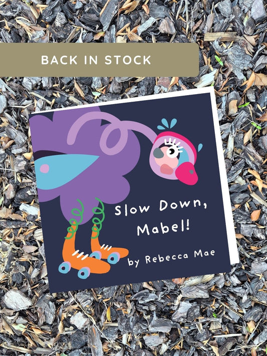 Slow Down, Mabel! BACK IN STOCK!